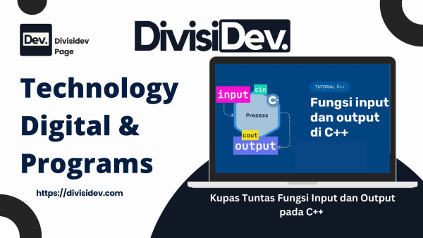 Belajar C++ #04: Kupas Tuntas Fungsi Input dan Output pada C++ dengan Gaya Santai Biar Tetap Waras